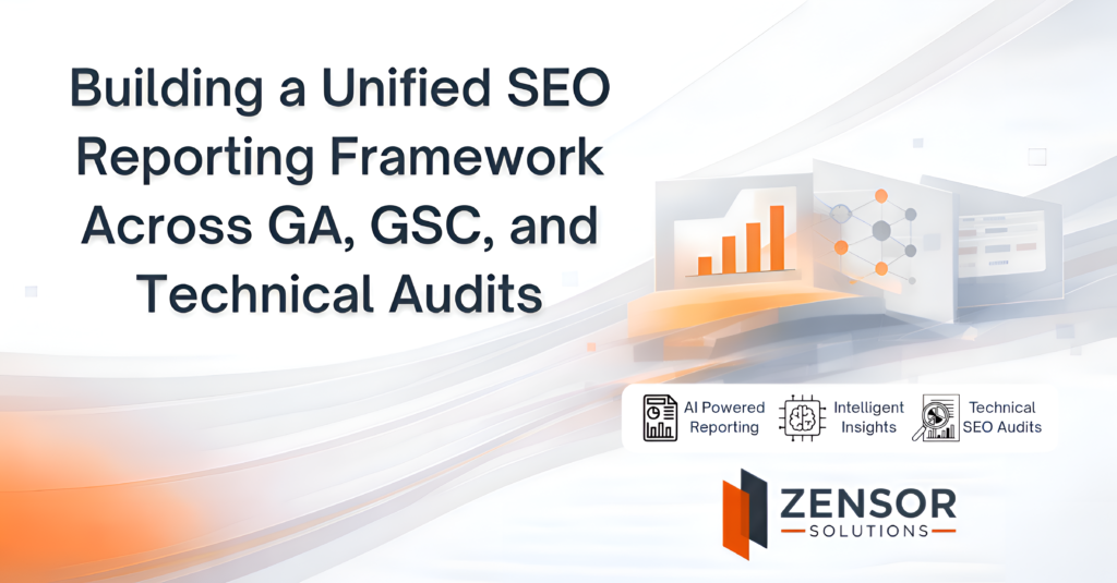 Building a Unified SEO Reporting Framework Across GA, GSC, and Technical Audits